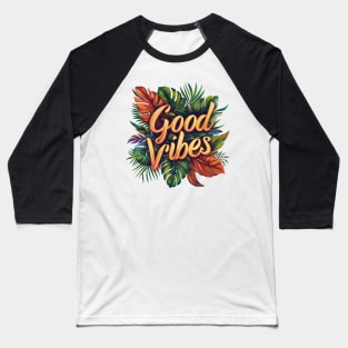 Good Vibes Baseball T-Shirt